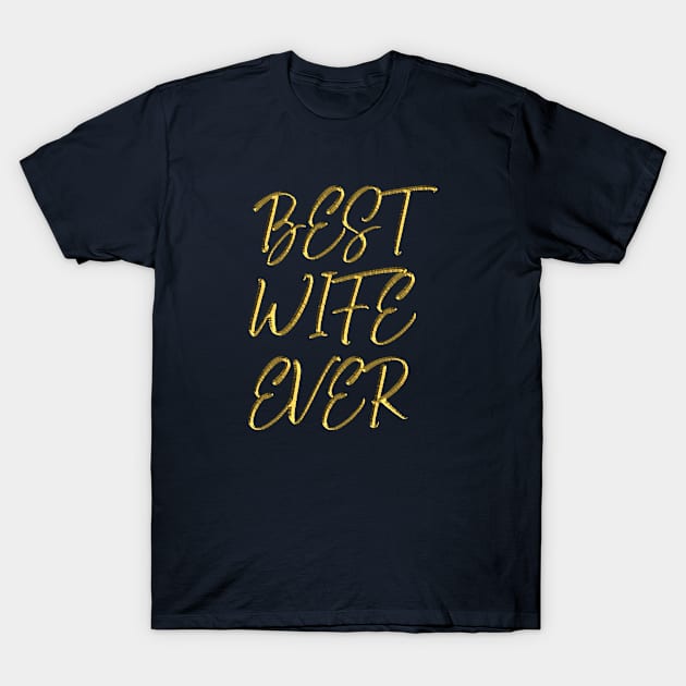 Best wife ever T-Shirt by halazidan